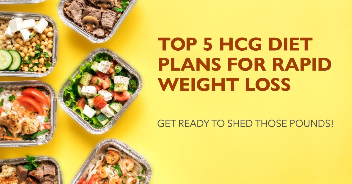 Top 5 Hcg Diet Plans For Rapid Weight Loss